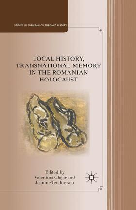 Teodorescu / Glajar |  Local History, Transnational Memory in the Romanian Holocaust | Buch |  Sack Fachmedien