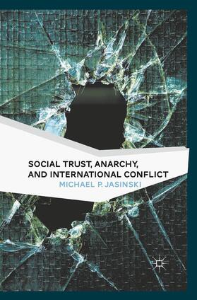 Jasinski |  Social Trust, Anarchy, and International Conflict | Buch |  Sack Fachmedien