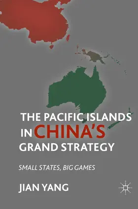 Yang |  The Pacific Islands in China's Grand Strategy | Buch |  Sack Fachmedien