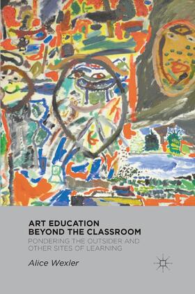 Wexler |  Art Education Beyond the Classroom | Buch |  Sack Fachmedien