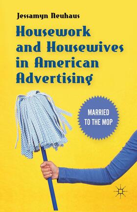 Neuhaus |  Housework and Housewives in American Advertising | Buch |  Sack Fachmedien