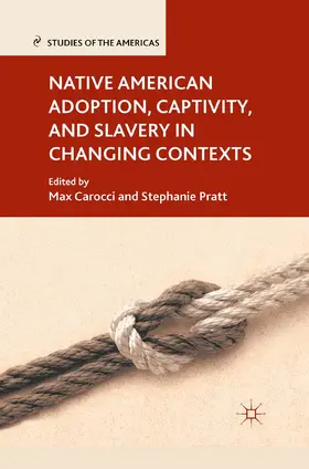 Pratt / Carocci |  Native American Adoption, Captivity, and Slavery in Changing Contexts | Buch |  Sack Fachmedien