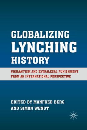 Wendt / Berg |  Globalizing Lynching History | Buch |  Sack Fachmedien