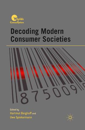 Spiekermann / Berghoff |  Decoding Modern Consumer Societies | Buch |  Sack Fachmedien