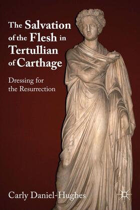 Daniel-Hughes |  The Salvation of the Flesh in Tertullian of Carthage | Buch |  Sack Fachmedien