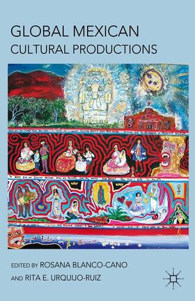 Urquijo-Ruiz / Blanco-Cano |  Global Mexican Cultural Productions | Buch |  Sack Fachmedien