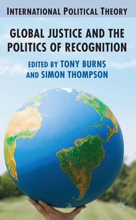 Thompson / Burns |  Global Justice and the Politics of Recognition | Buch |  Sack Fachmedien