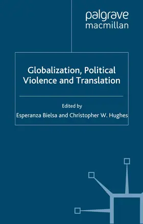 Hughes / Bielsa |  Globalization, Political Violence and Translation | Buch |  Sack Fachmedien