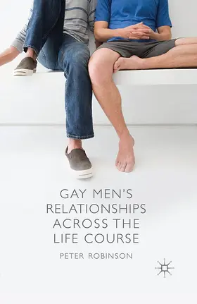 Robinson |  Gay Men's Relationships Across the Life Course | Buch |  Sack Fachmedien