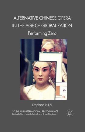 Lei |  Alternative Chinese Opera in the Age of Globalization | Buch |  Sack Fachmedien