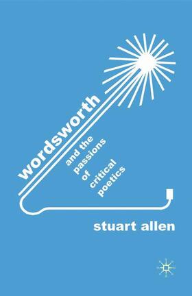 Allen |  Wordsworth and the Passions of Critical Poetics | Buch |  Sack Fachmedien