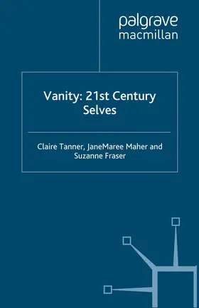 Tanner / Fraser / Maher |  Vanity: 21st Century Selves | Buch |  Sack Fachmedien