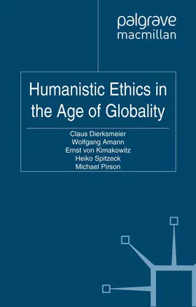 Dierksmeier / Amann / Pirson |  Humanistic Ethics in the Age of Globality | Buch |  Sack Fachmedien