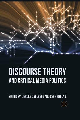 Phelan / Dahlberg |  Discourse Theory and Critical Media Politics | Buch |  Sack Fachmedien