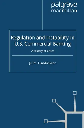 Hendrickson |  Regulation and Instability in U.S. Commercial Banking | Buch |  Sack Fachmedien