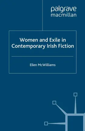 McWilliams |  Women and Exile in Contemporary Irish Fiction | Buch |  Sack Fachmedien