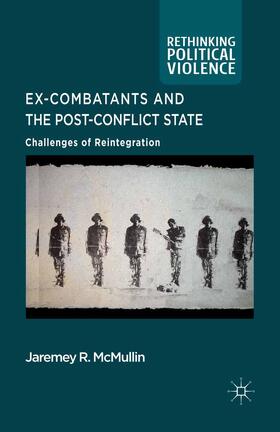 McMullin |  Ex-Combatants and the Post-Conflict State | Buch |  Sack Fachmedien