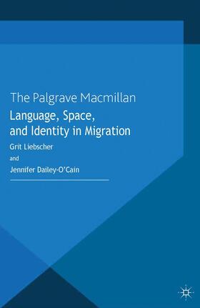 Dailey-O'Cain / Liebscher |  Language, Space and Identity in Migration | Buch |  Sack Fachmedien