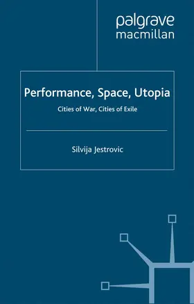 Jestrovic |  Performance, Space, Utopia | Buch |  Sack Fachmedien