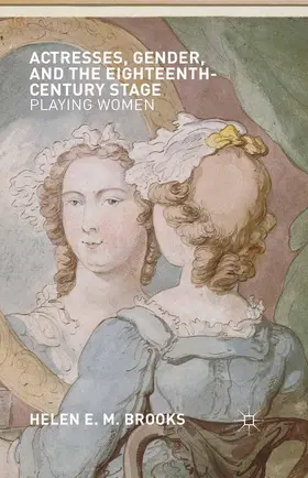 Brooks |  Actresses, Gender, and the Eighteenth-Century Stage | Buch |  Sack Fachmedien