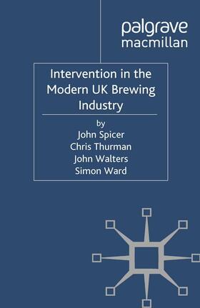 Spicer / Thurman / Walters |  Intervention in the Modern UK Brewing Industry | Buch |  Sack Fachmedien