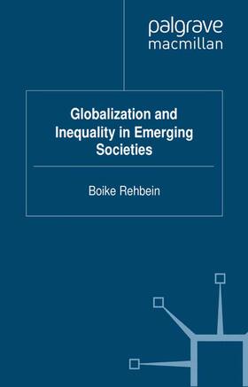 Rehbein |  Globalization and Inequality in Emerging Societies | Buch |  Sack Fachmedien