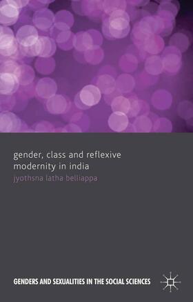 Belliappa |  Gender, Class and Reflexive Modernity in India | Buch |  Sack Fachmedien