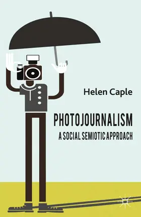 Caple |  Photojournalism: A Social Semiotic Approach | Buch |  Sack Fachmedien