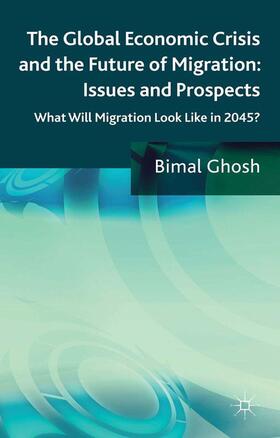 Ghosh |  The Global Economic Crisis and the Future of Migration: Issues and Prospects | Buch |  Sack Fachmedien