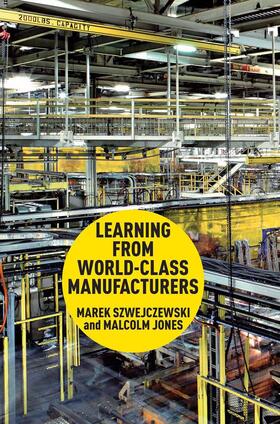 Jones / Szwejczewski |  Learning From World Class Manufacturers | Buch |  Sack Fachmedien