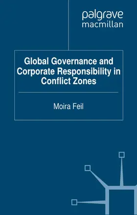 Feil |  Global Governance and Corporate Responsibility in Conflict Zones | Buch |  Sack Fachmedien