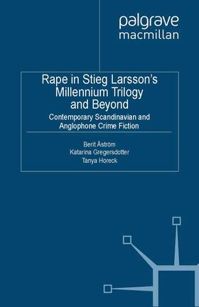 Åström / Horeck / Gregersdotter |  Rape in Stieg Larsson's Millennium Trilogy and Beyond | Buch |  Sack Fachmedien
