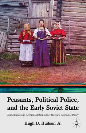 Hudson |  Peasants, Political Police, and the Early Soviet State | Buch |  Sack Fachmedien