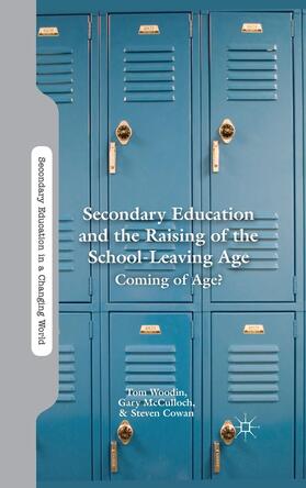 Woodin / Cowan / McCulloch |  Secondary Education and the Raising of the School-Leaving Age | Buch |  Sack Fachmedien