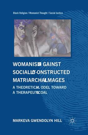 Hill |  Womanism against Socially Constructed Matriarchal Images | Buch |  Sack Fachmedien