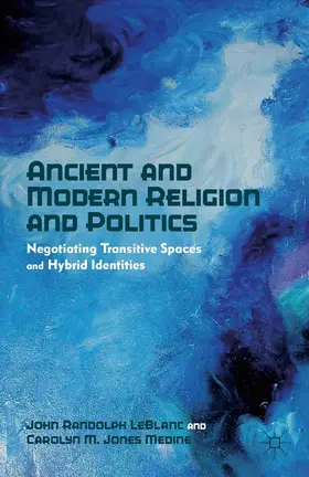 LeBlanc / Medine |  Ancient and Modern Religion and Politics | Buch |  Sack Fachmedien