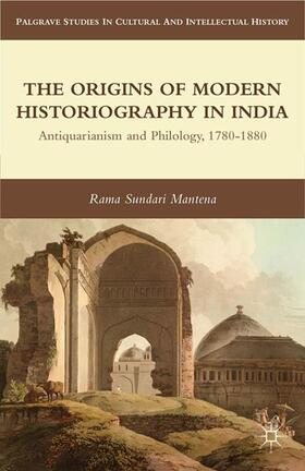 Mantena |  The Origins of Modern Historiography in India | Buch |  Sack Fachmedien