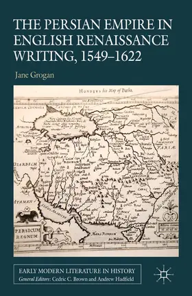 Grogan |  The Persian Empire in English Renaissance Writing, 1549-1622 | Buch |  Sack Fachmedien