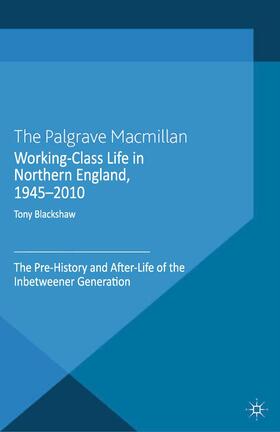 Blackshaw |  Working-Class Life in Northern England, 1945-2010 | Buch |  Sack Fachmedien