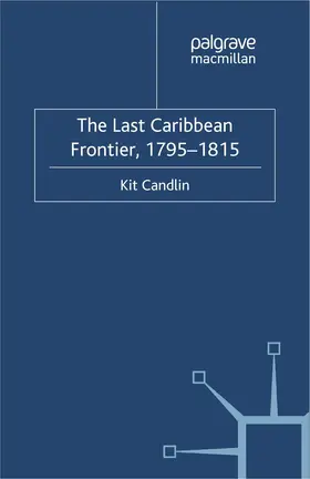 Candlin |  The Last Caribbean Frontier, 1795-1815 | Buch |  Sack Fachmedien