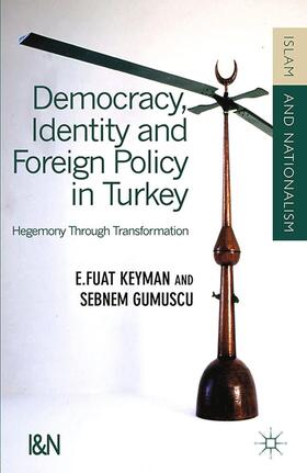 Keyman / Gumuscu / Gumüsçu |  Democracy, Identity and Foreign Policy in Turkey | Buch |  Sack Fachmedien