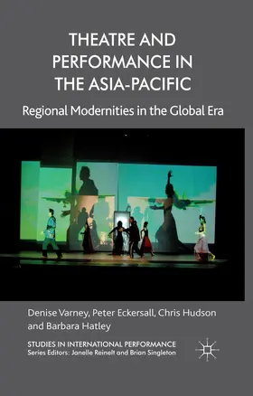 Varney / Hatley / Eckersall |  Theatre and Performance in the Asia-Pacific | Buch |  Sack Fachmedien