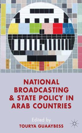 Guaaybess |  National Broadcasting and State Policy in Arab Countries | Buch |  Sack Fachmedien