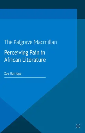 Norridge |  Perceiving Pain in African Literature | Buch |  Sack Fachmedien