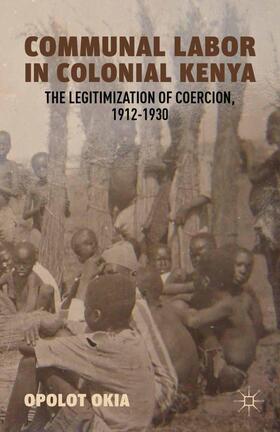 Okia |  Communal Labor in Colonial Kenya | Buch |  Sack Fachmedien