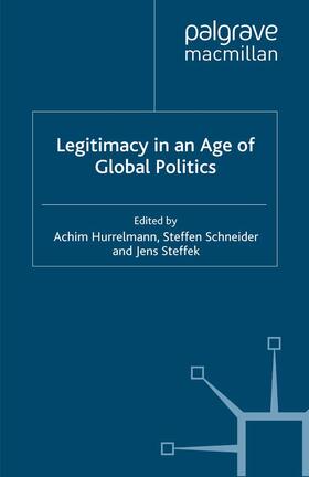 Hurrelmann / Steffek / Schneider |  Legitimacy in an Age of Global Politics | Buch |  Sack Fachmedien