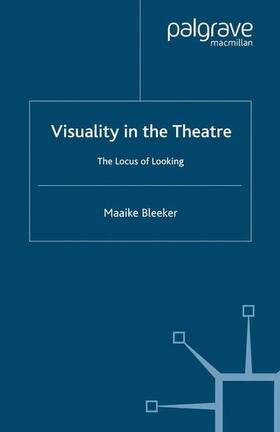 Bleeker |  Visuality in the Theatre | Buch |  Sack Fachmedien