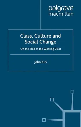 Kirk |  Class, Culture and Social Change | Buch |  Sack Fachmedien