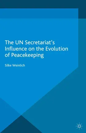 Weinlich |  The UN Secretariat's Influence on the Evolution of Peacekeeping | Buch |  Sack Fachmedien