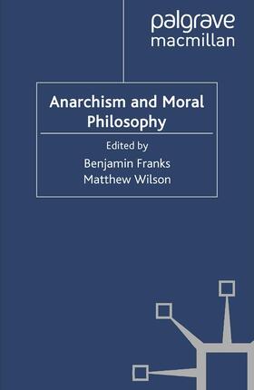 Wilson / Franks |  Anarchism and Moral Philosophy | Buch |  Sack Fachmedien